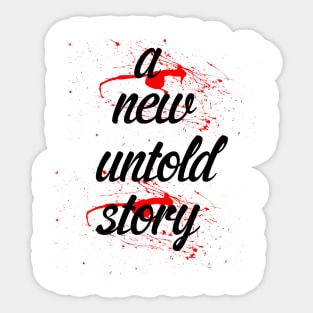 a new untold story Sticker